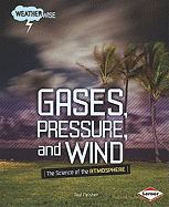 Gases, Pressure, and Wind: The Science of the Atmosphere
