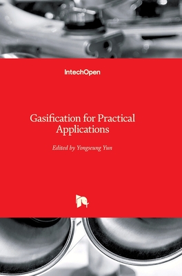 Gasification for Practical Applications - Yun, Yongseung (Editor)