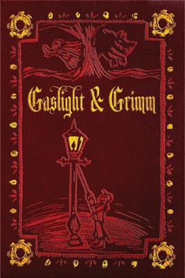 Gaslight & Grimm: Steampunk Faerie Tales - Nye, Jody Lynn, and Ackley-McPhail, Danielle (Editor), and Bastine, Diana (Editor)