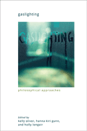 Gaslighting: Philosophical Approaches