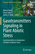 Gasotransmitters Signaling in Plant Abiotic Stress: Gasotransmitters in Adaptation of Plants to Abiotic Stress