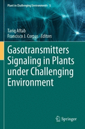 Gasotransmitters Signaling in Plants under Challenging Environment