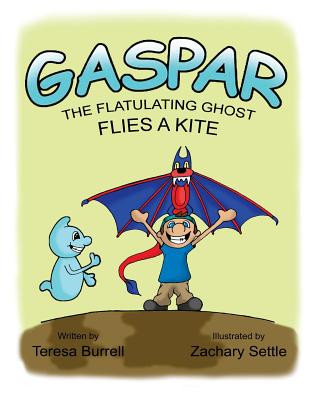 Gaspar, the Flatulating Ghost, Flies a Kite - Burrell, Teresa