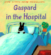 Gaspard in the Hospital - Gutman, Anne, and Hallensleben, Georg