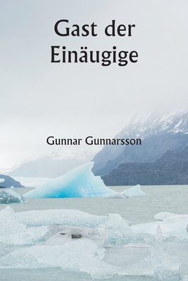 Gast der Ein?ugige - Gunnarsson, Gunnar