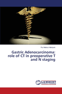 Gastric Adenocarcinoma: Role of CT in Preoperative T and N Staging