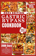 Gastric Bypass Cookbook: 2000 Days Of Easy And Delicious Recipes For All Ages To Prevent Weight Gain After Bariatric Bypass Surgery