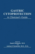 Gastric Cytoprotection: A Clinician S Guide - Hollander, Daniel (Editor), and Tarnawski, Andrzej S (Editor)