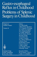 Gastro-Esophageal Reflux in Childhood Problems of Splenic Surgery in Childhood - Klos, I, and Wurnig, P (Editor)