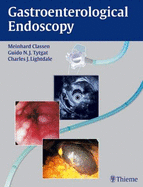 Gastroenterological Endoscopy - Classen, Meinhard (Editor), and Tytgat, Guido N J (Editor), and Lightdale, Charles J (Editor)