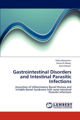 Gastrointestinal Disorders and Intestinal Parasitic Infections - Hassanein, Faika, and El-Masry, Sanaa, and Hassan, Azza