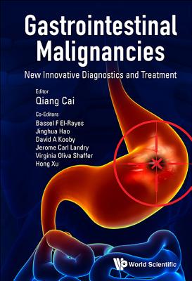 Gastrointestinal Malignancies: New Innovative Diagnostics and Treatment - Cai, Qiang (Editor), and Xu, Hong (Editor), and El-Rayes, Bassel F (Editor)