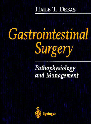 Gastrointestinal Surgery: Pathophysiology and Management - Debas, Haile T