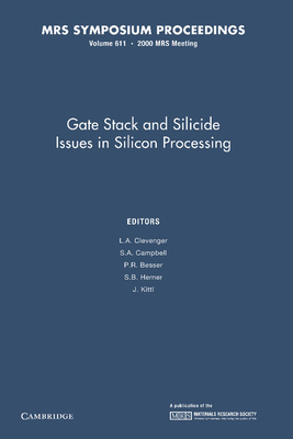 Gate Stack and Silicide Issues in Silicon Processing: Volume 611 - Clevenger, L. A. (Editor), and Campbell, S. A. (Editor), and Besser, P. R. (Editor)