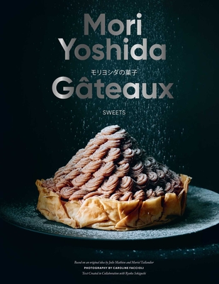 Gateaux: Sweets (Modern French Pastry) - Yoshida, Mori