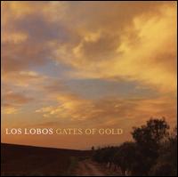 Gates of Gold - Los Lobos