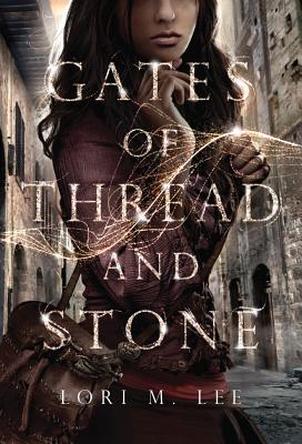 Gates of Thread and Stone - Lee, Lori M