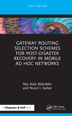Gateway Routing Selection Schemes for Post-Disaster Recovery in Mobile AD Hoc Networks - Mahiddin, Nor Aida, and Sarkar, Nurul I