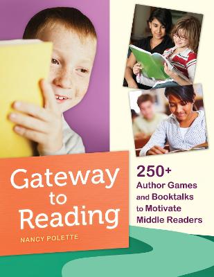 Gateway to Reading: 250+ Author Games and Booktalks to Motivate Middle Readers - Polette, Nancy J