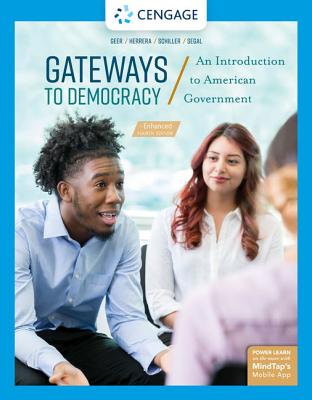 Gateways to Democracy: An Introduction to American Government, Enhanced - Schiller, Wendy, and Segal, Jeffrey, and Geer, John