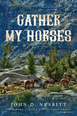 Gather My Horses - Nesbitt, John D
