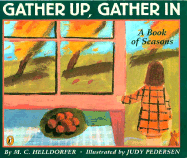 Gather Up, Gather in: A Book of Seasons - Helldorfer, M C
