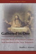 Gathered in One: How the Book of Mormon Counters Anti-Semitism in the New Testament