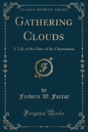 Gathering Clouds: A Tale of the Days of St. Chrysostom (Classic Reprint)