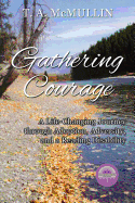 Gathering Courage: A Life-Changing Journey Through Adoption, Adversity, and a Reading Disability