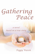 Gathering Peace: A Novel Based on a True Story