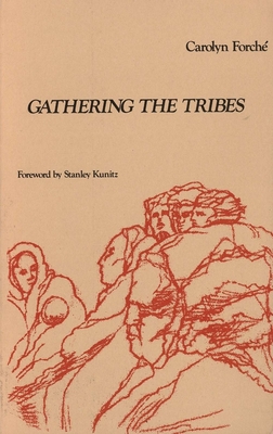 Gathering the Tribes - Forche, Carolyn, and Kunitz, Stanley (Foreword by)