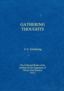 Gathering Thoughts: The Collected Works of the Institute for the Separation of Theory from Practice Volume I