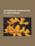 Gatherings from Notes of Discourses