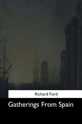 Gatherings from Spain - Ford, Richard