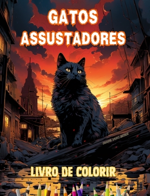 Gatos assustadores Livro de colorir Cenas fascinantes e criativas de gatos aterrorizantes para maiores de 15 anos: Incr?vel cole??o de gatos assassinos exclusivos para estimular a criatividade - Editions, Colorful Spirits