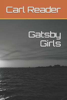 Gatsby Girls - Reader, Carl