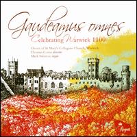 Gaudeamus Omnes: Celebrating Warwick 1100 - Anne Devereux; Dave Clark; Desmond Jack; Edward Valenti; Julian Parkin; Lydia Meteyard; Mark Swinton (organ); Patrick Ellis;...