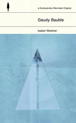 Gaudy Bauble - Waidner, Isabel