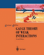 Gauge Theory of Weak Interactions - Greiner, Walter, and Muller, Berndt