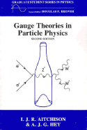Gauge Thetheoriesin Particle Physics, Second Edition - Aitchison, Ian J R, and Hey, Anthony J G