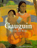 Gauguin: His Life and Works - Damigella, Anna Maria