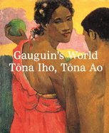 Gauguin's World: Tna Iho, Tna Ao