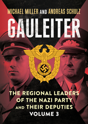 Gauleiter: Fritz Sauckel to Hans Zimmermann 3: The Regional Leaders of ...