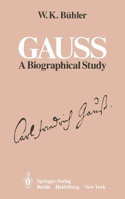 Gauss: A Biographical Study - Bhler, W K