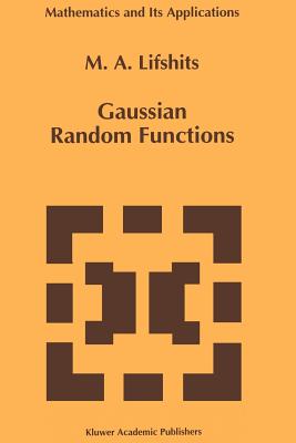 Gaussian Random Functions - Lifshits, M.A.