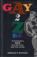 Gay-2-Zee: A Dictionary of Sex, Subtext, and the Sublime