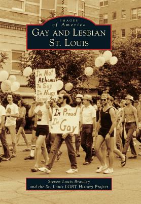 Gay and Lesbian St. Louis - Brawley, Steven Louis, and St Louis Lgbt History Project