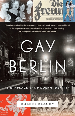 Gay Berlin: Birthplace of a Modern Identity - Beachy, Robert