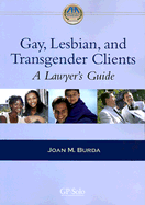 Gay, Lesbian and Transgender Clients: A Lawyer's Guide