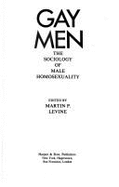 Gay Men: The Sociology of Male Homosexuality - Levine, Martin P